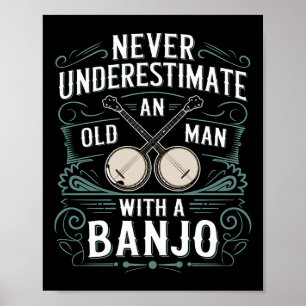 Poster Jogador De Banjo Nunca Subestima Um Velho Com Um