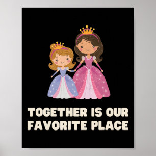 Poster Juntos é o Nosso Lugar Favorito Princesa Rainha