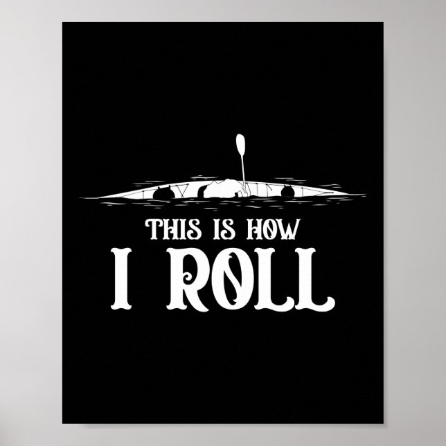 Poster Kayaking É Assim Que Eu Rolo (Frente)
