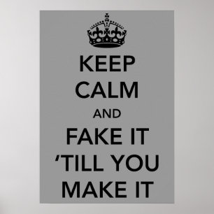 Póster Keep Calm and Fake it Till You Make It