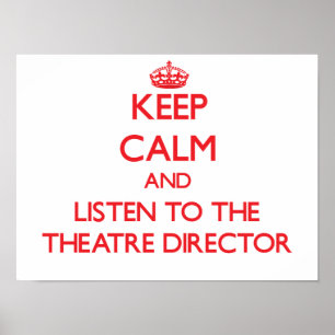 Póster Keep Calm and Listen to the Theatre Director