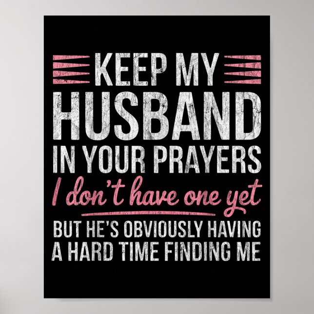 Poster Keep My Husband In Your Prayers I Don't Have One Y (Frente)