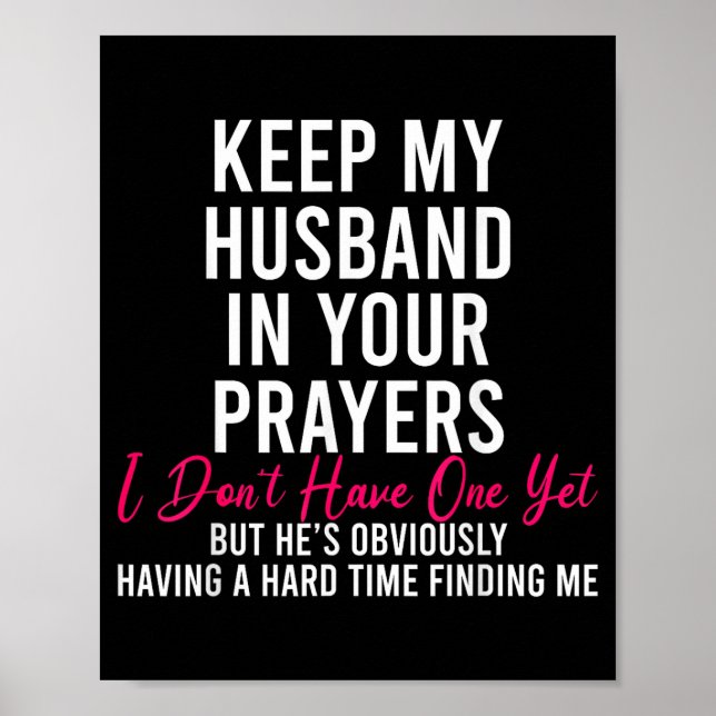 Poster Keep My Husband In Your Prayers I Don't Have One Y (Frente)
