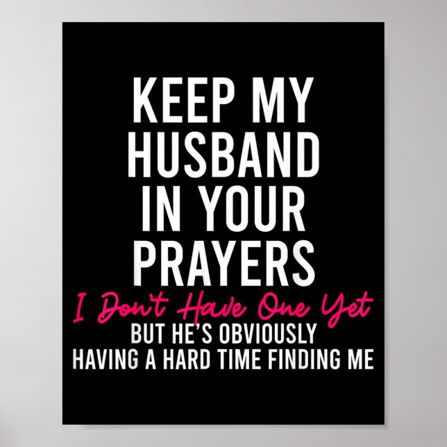 Poster Keep My Husband In Your Prayers I Don't Have One Y (Frente)
