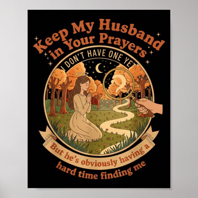 Poster Keep My Husband In Your Prayers I Don't Have One Y (Frente)