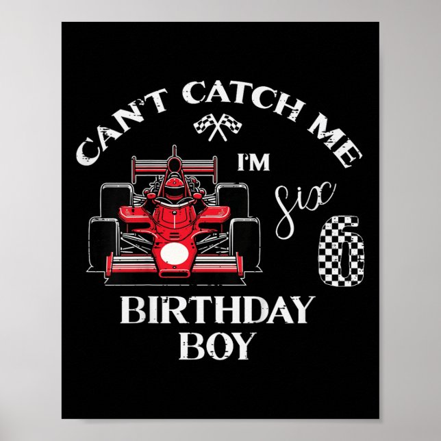 Poster Kids 6th Birthday Race Car Bday Boy Cant Catch Me  (Frente)