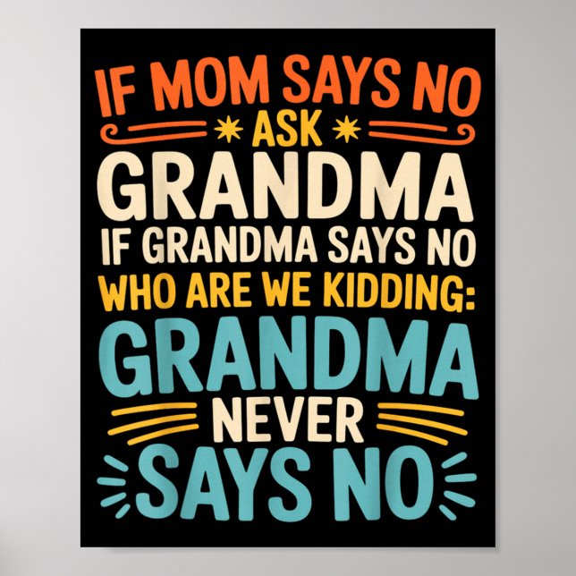 Poster Kids If Mom Says No Ask Grandma Funny Beloved Gran (Frente)