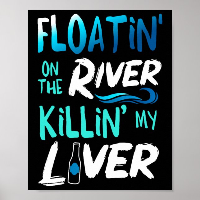 Poster Killing My Liver Just Floating The River Rafting G (Frente)