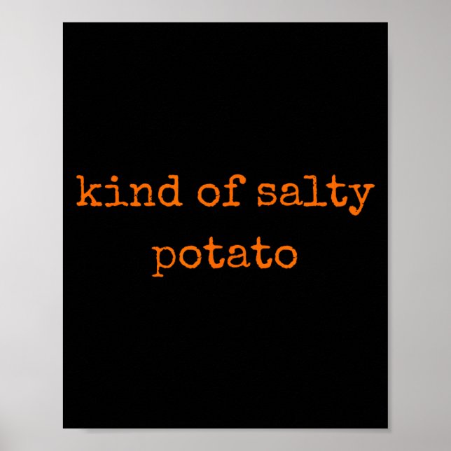 Poster Kind Of Salty Tato Funny Sarcastic Quote For Moody (Frente)