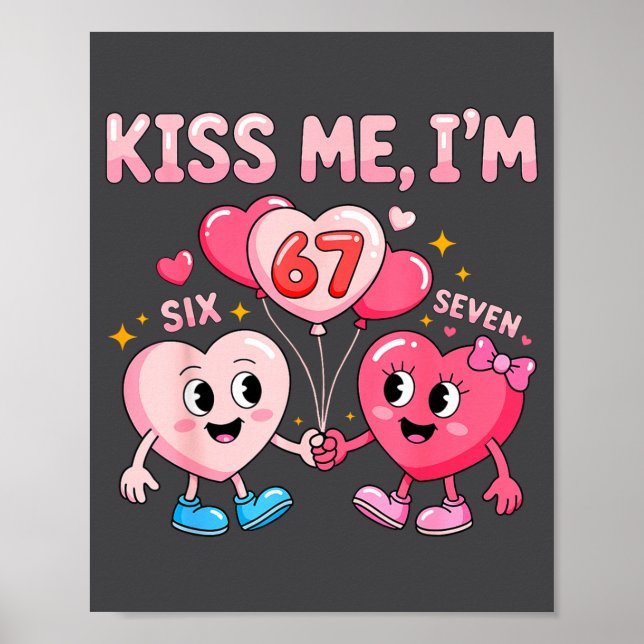 Poster Kiss Me I'm 67 Funny Cute Six Seven Meme 6-7 Valen (Frente)