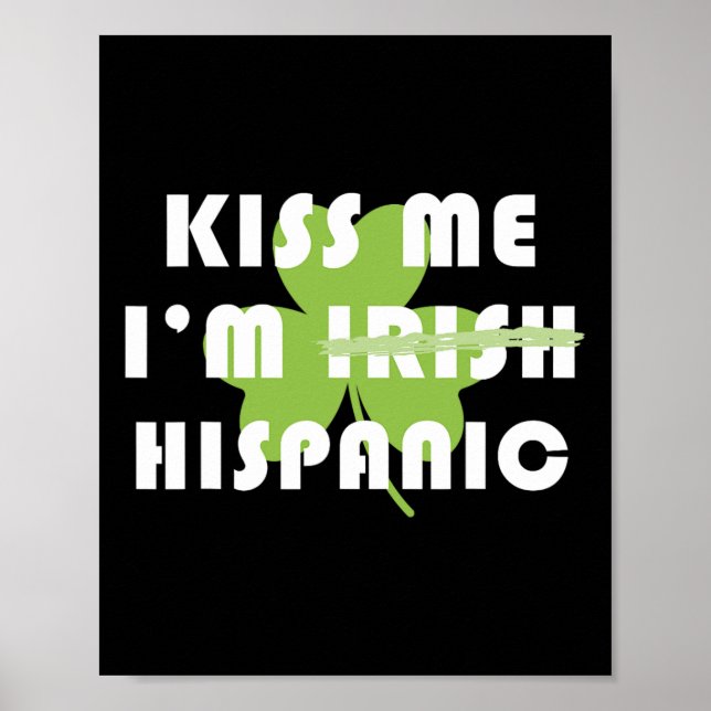 Poster Kiss Me Im Hispanic Not Irish Funny St Patricks Da (Frente)