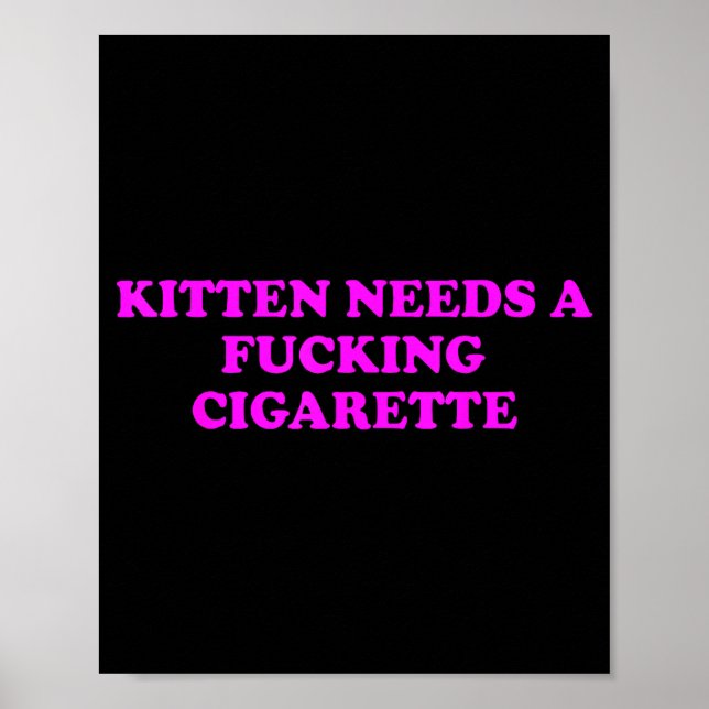 Poster Kitten Needs A Foring Cigarette Funny Cat Meme Wom (Frente)