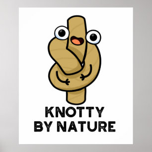 Poster Knotty Por Nature Engraçado Knot Pun