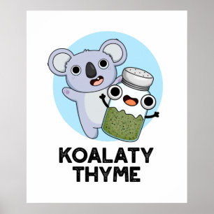 Poster Koala-ty Thyme Cute Koala Thyme Pun