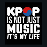 Póster Kpop é o meu gráfico de slogan musical de vida<br><div class="desc">Poster com a citação 'Kpop não é apenas música,  é minha vida',  uma declaração de excelente que representa todos os fãs dedicados do Kpop disponíveis em diferentes cores e tamanho.</div>