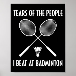 Poster Lágrimas Das Pessoas Que Eu Bato Em Badminton Shut