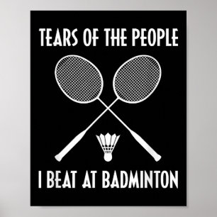 Poster Lágrimas Das Pessoas Que Eu Derrotei No Badminton 