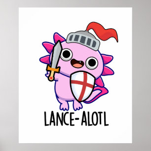 Poster Lance-a-lotl Funny Axolotl Knight Pun