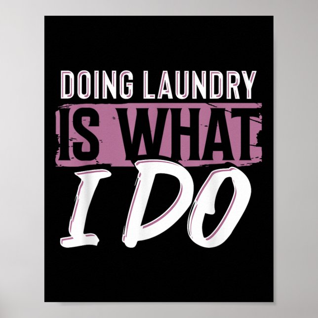 Poster Laundry Is What I Do Funny Cleaning Life Quote  (Frente)