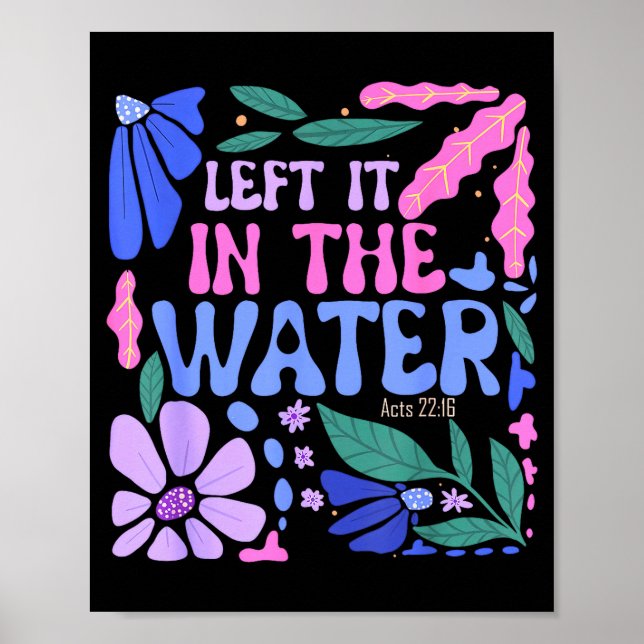 Poster Left It In The Water Baptism Christian Baptized Bo (Frente)