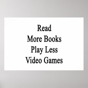 Póster Leia mais livros Jogue menos Videos games