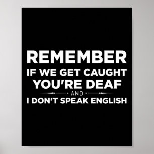 Poster Lembre-se Se Nós Formos Presos Eu Sou Surdo & Você