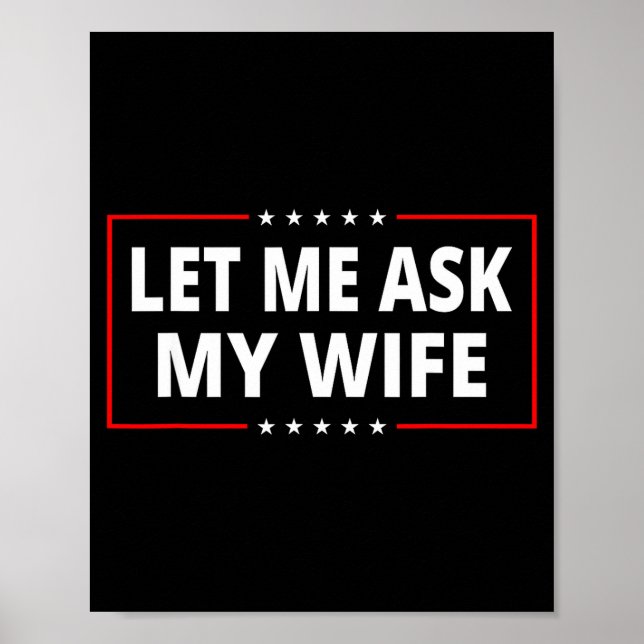Poster Let Me Ask My Wife - She Said No Funny Saying Vint (Frente)
