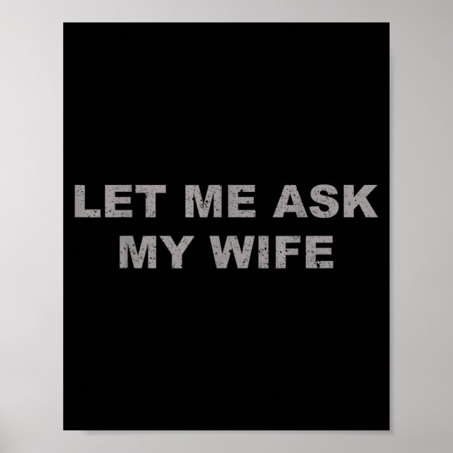 Poster Let Me Ask My Wife, She Said No Funny Saying Vinta (Frente)