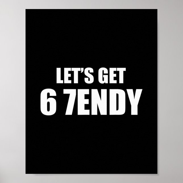 Poster Let's Get Sendy 67 Six Seven 7endy 6 7endy 67 Meme (Frente)