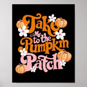Poster Leve-Me Ao Pumpkin Patch De Ação De Graças Outono