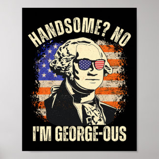 Poster Lindo Não, eu sou o Georgeous George Washington 4 