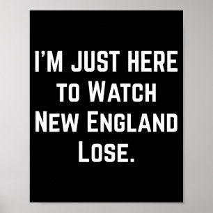 Poster Lindo Só estou aqui para ver New England perder en