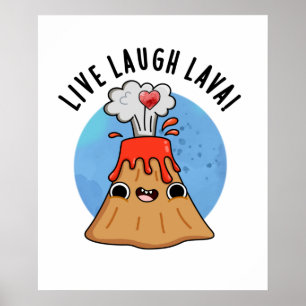 Poster Live Laugh Lava Cute Volcano Pun
