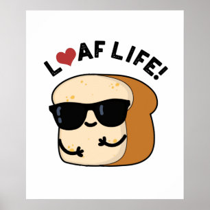 Poster Loaf Life Funny Positive Bread Pun