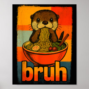 Poster Lontra Bruh Comendo Macarrão Japonês Ramen Homens