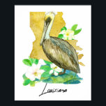 Poster Louisiana Pelican State Shape Magnolia Flower<br><div class="desc">The bird, flower, and shape of the state of Louisiana in honor of the United States. A sweet Eastern brown pelican bordered with blooming magnolias with the state shape hand painted with shades of golden yellow watercolor. Great college dorm room decor for the Pelican State!</div>