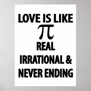 Poster Love is Like Pi Real Irrational and Never Ending
