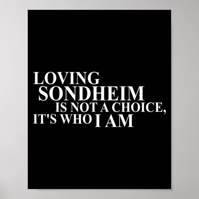 Poster Loving Sondheim Is Not A Choice It's Who I Am  (Frente)