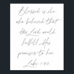 Poster Luke 1:45<br><div class="desc">Abençoada é ela que acreditava que o Senhor cumpriria suas promessas a ela. -Luke 1:45</div>