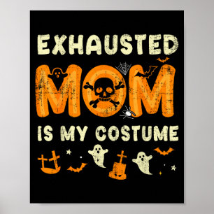 Poster Mãe Engraçada Cansada É Meu Disfarce de Halloween