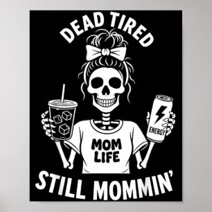 Poster Mãe Morta de Cansaço Vida de Mãe Ainda Esqueleto M