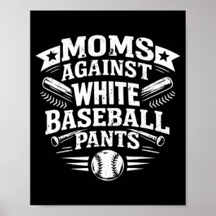 Poster Mães Contra Calças de Beisebol Brancas Mãe de Beis