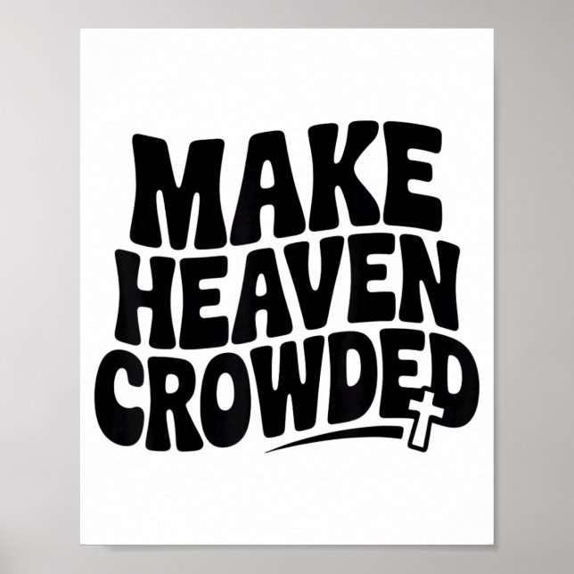 Poster Make Heaven Crowded Men And Women Jesus Bible Chri (Frente)