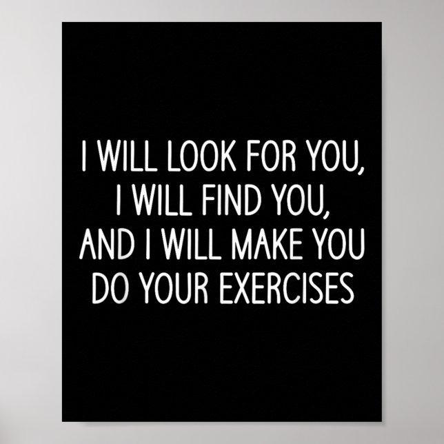Poster Make You Do Your Exercises, Funny, Physical Therap (Frente)