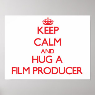 Póster Mantenha a calma e abrace um produtor de cinema