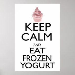 Póster Mantenha a calma e coma o Yogurt congelado