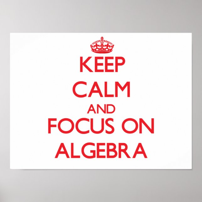 Póster Mantenha a calma e concentre-se no ALGEBRA (Frente)