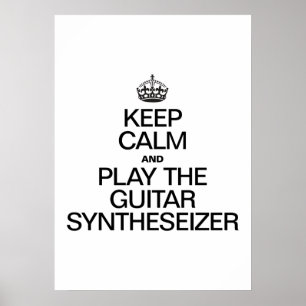 POSTER MANTENHA A CALMA E JOGUE A GUITARRA SYNTHESEIZER