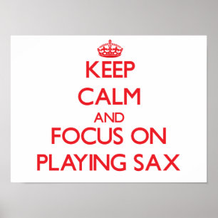 Poster Mantenha a calma e o foco em jogar o saxofone