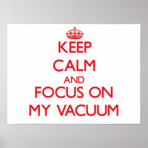 Poster Mantenha a calma e o foco em meu vácuo